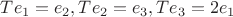 $T e_1 = e_2, T e_2 = e_3, T e_3 = 2 e_1$