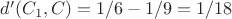 $d'(C_1,C)=1/6-1/9=1/18$
