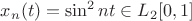 $x_n(t)=\sin^2nt\in L_2[0,1]$