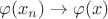 $\varphi(x_n)\to\varphi(x)$