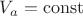 $V_a=\operatorname{const}$