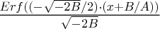 \Large$\frac{Erf((-\sqrt{-2B}/2)\cdot(x+B/A))}{\sqrt{-2B}}$