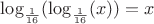 $\log_{\frac{1}{16}}(\log_{\frac{1}{16}} (x))=x$