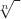 $\sqrt[n]{\ }$