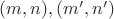 $(m,n),(m',n')$