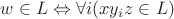 $w \in L \Leftrightarrow \forall i(xy_iz \in L)$