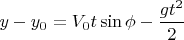 $y-y_0=V_0t\sin \phi - \dfrac{gt^2}{2}$