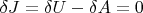$\delta J=\delta U-\delta A=0$