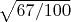 $\sqrt{67/100}$