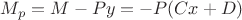 $M_p=M-Py=-P(Cx+D)$