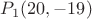 $P_1(20,-19)$
