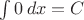 $\int 0\,dx=C$