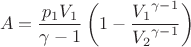 $$\[A=\frac{p_1V_1}{\gamma -1}\left(1-\frac{{V_1}^{\gamma -1}}{{V_2}^{\gamma -1}}\right) $$