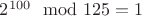 $2^{100}\mod 125 = 1$