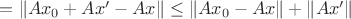 $=\|Ax_0+Ax'-Ax\|\le\|Ax_0-Ax\|+\|Ax'\|$