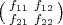 $\bigl(\begin{smallmatrix} f_{11} & f_{12} \\ f_{21} & f_{22} \end{smallmatrix}\bigr)$