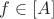 $f\in [A]$