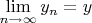 $\lim\limits_{n \to \infty}{y_n} = y$