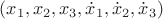 $(x_1,x_2,x_3,\dot{x}_1,\dot{x}_2,\dot{x}_3)$