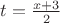 $ t=\frac {x+3} {2}$