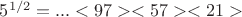 $5^{1/2}=...<97> <57> <21>$