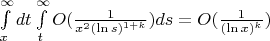 $\[\int\limits_x^\infty  {dt} \int\limits_t^\infty  {O(\frac{1}{{{x^2}{{(\ln s)}^{1 + k}}}})} ds = O(\frac{1}{{{{(\ln x)}^k}}})\]$