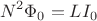 $$ N^2 \Phi_0 = L I_0 $$