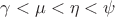 $\gamma < \mu < \eta <\psi$