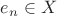 $e_n\in X$