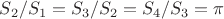 $S_{2}/S_{1}=S_{3}/S_{2}=S_{4}/S_{3}=\pi$