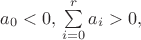 $a_0<0,\,\sum\limits_{i=0}^{r}a_i>0,$