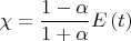 $$\[
{\chi  = \frac{{1 - \alpha }}{{1 + \alpha }}E\left( t \right)}
\]$