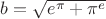 $b=\sqrt{e^\pi +\pi^e}$