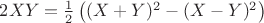 $2XY=\frac12 \left( (X+Y)^2-(X-Y)^2\right)$