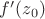 $f'(z_0) $