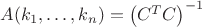 $A(k_1, \dots, k_n) = \left (C^TC  \right )^{-1}$