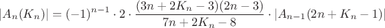 $$\left|A_{n}(K_n)\right|=(-1)^{n-1} \cdot 2 \cdot \frac{(3n+2K_n-3)(2n-3)}{7n+2K_n -8} \cdot \left|A_{n-1}(2n + K_n -1)\right|$$