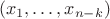 $$( x_1, \ldots, x_{n-k} )$$