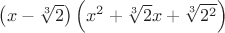 $\left(x-\sqrt[3]{2}\right)\left(x^2 + \sqrt[3]{2}x+ \sqrt[3]{2^2}\right)$