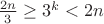 $\frac{2n}{3}\ge 3^k<2n$
