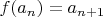 $f(a_n)=a_{n+1}$