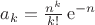 $a_k=\frac{n^k}{k!}\,\mathrm{e}^{-n}$