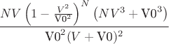 $$\frac{N V \left(1-\frac{V^2}{\text{V0}^2}\right)^N \left(N V^3+\text{V0}^3\right)}{\text{V0}^2 (V+\text{V0})^2}$$