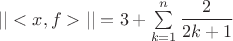 $||<x,f>||=3+\sum\limits_{k=1}^{n}\dfrac{2}{2k+1}$