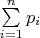 $\sum\limits_{i = 1}^n {{p_i}} $
