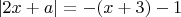 $|2x+a|=-(x+3)-1$