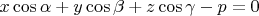 $x\cos \alpha+y\cos \beta +z\cos \gamma-p=0$