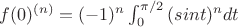 $f(0)_{}^{(n)}=(-1)^{n}\int_{0}^{\pi/2} {(sint)^{n}dt}$