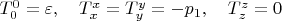 $T_{0}^{0}=\varepsilon ,\quad T_{x}^{x}=T_{y}^{y}=-p_1, \quad    T_{z}^{z}=0 $