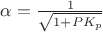 $\alpha=\frac {1}{\sqrt {1+PK_{p}}}$